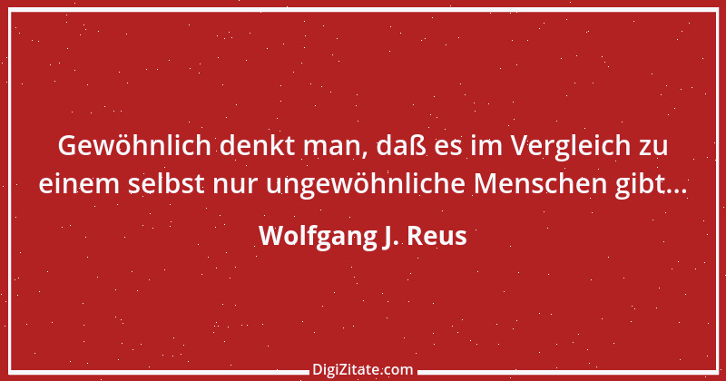 Zitat von Wolfgang J. Reus 236