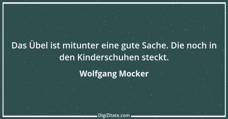 Zitat von Wolfgang Mocker 417