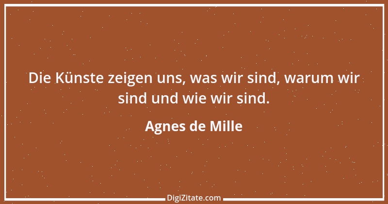 Zitat von Agnes de Mille 1