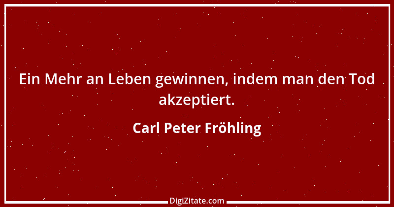 Zitat von Carl Peter Fröhling 114