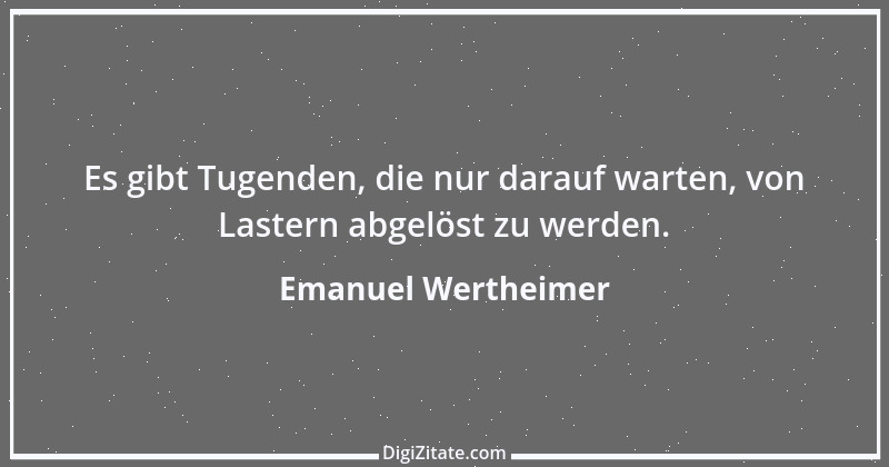 Zitat von Emanuel Wertheimer 472