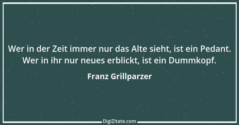 Zitat von Franz Grillparzer 243