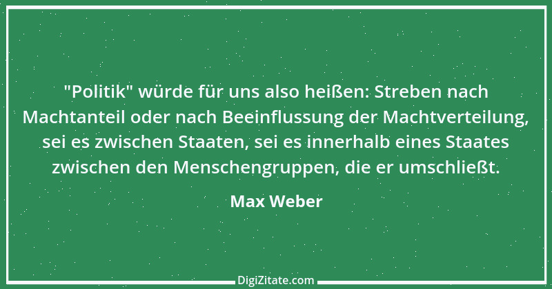 Zitat von Max Weber 42