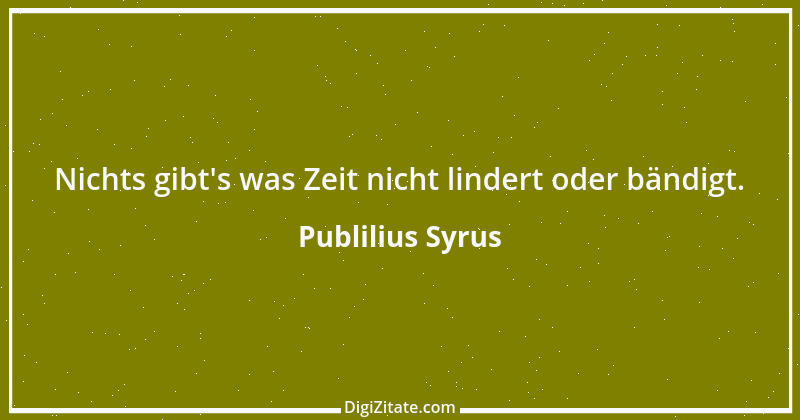 Zitat von Publilius Syrus 62