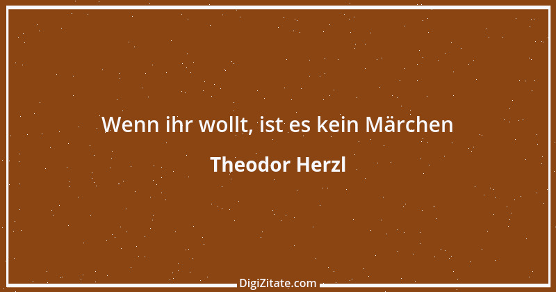 Zitat von Theodor Herzl 18