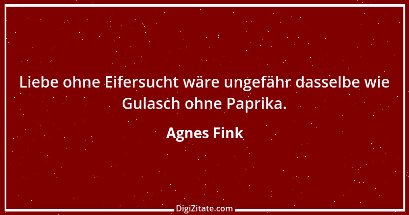 Zitat von Agnes Fink 1