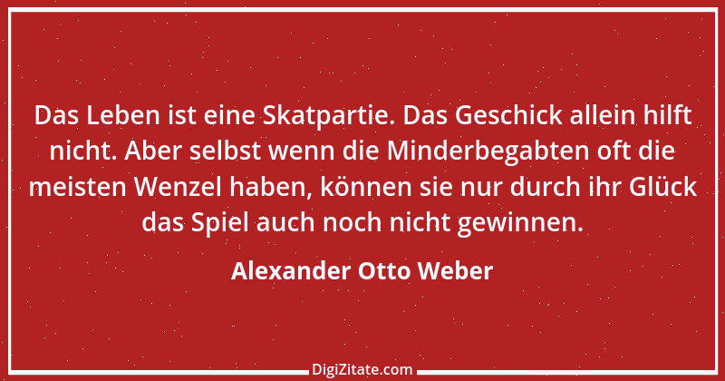 Zitat von Alexander Otto Weber 9