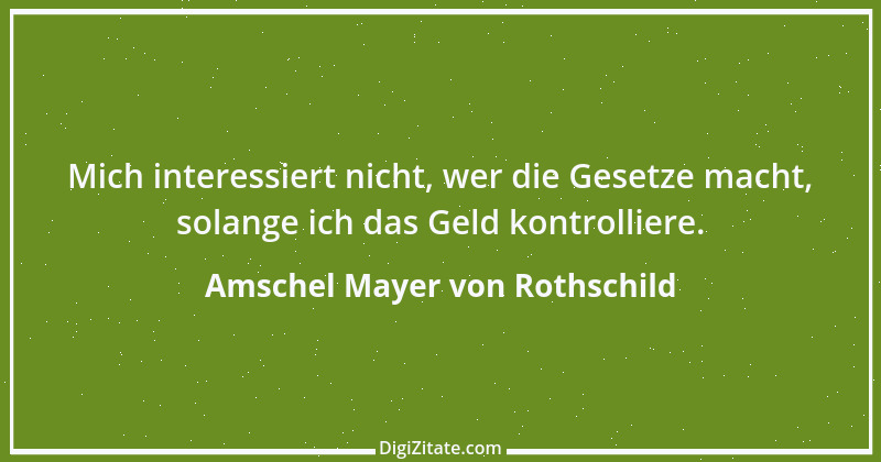 Zitat von Amschel Mayer von Rothschild 1