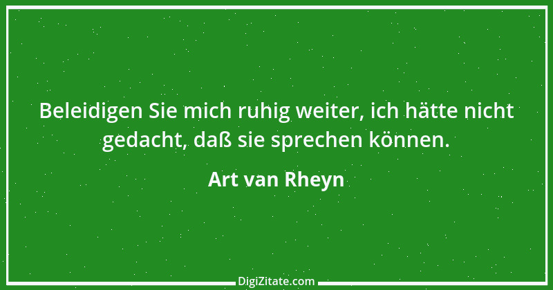 Zitat von Art van Rheyn 97