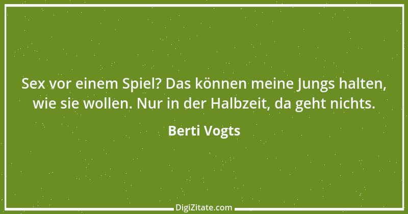 Zitat von Berti Vogts 26