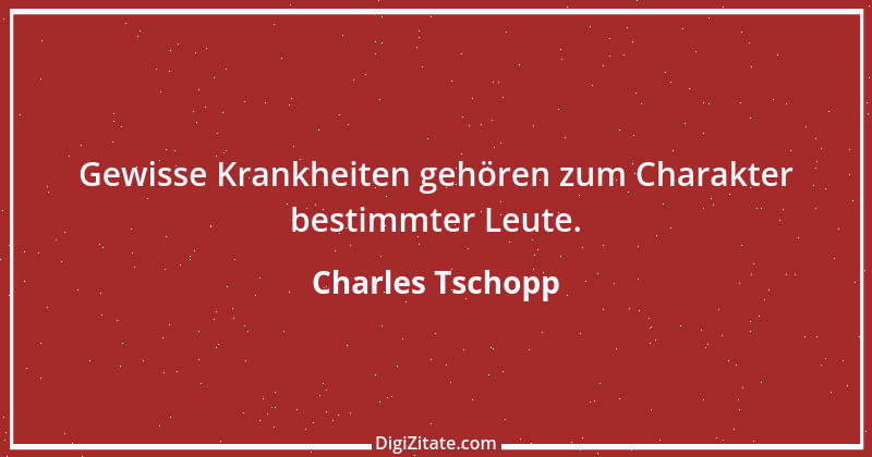 Zitat von Charles Tschopp 18