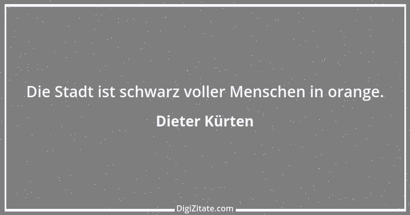 Zitat von Dieter Kürten 2