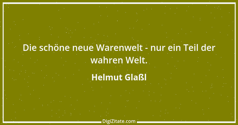 Zitat von Helmut Glaßl 350