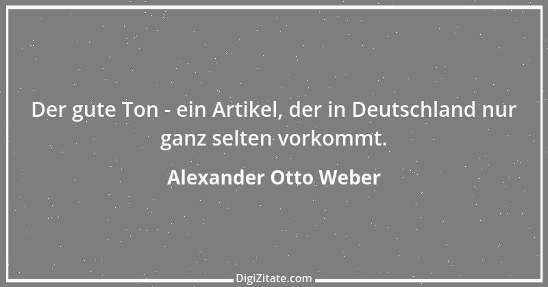 Zitat von Alexander Otto Weber 10