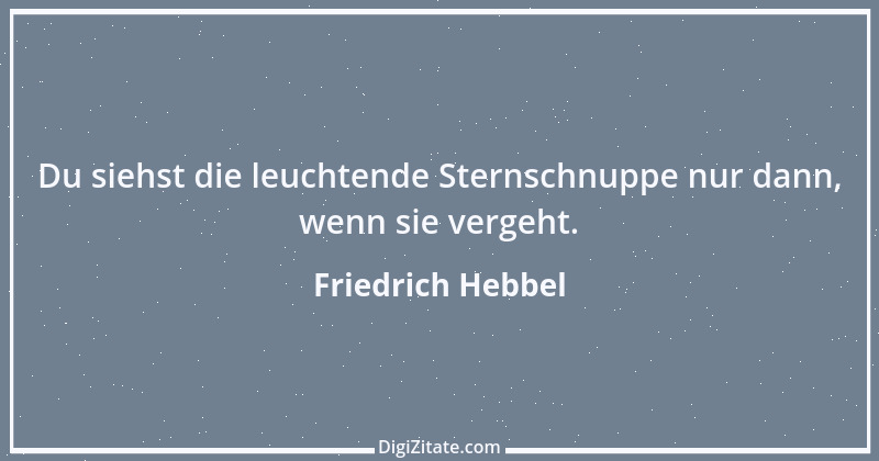 Zitat von Friedrich Hebbel 754