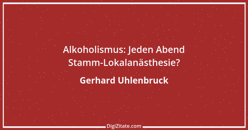 Zitat von Gerhard Uhlenbruck 219