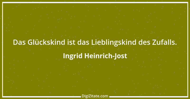 Zitat von Ingrid Heinrich-Jost 1