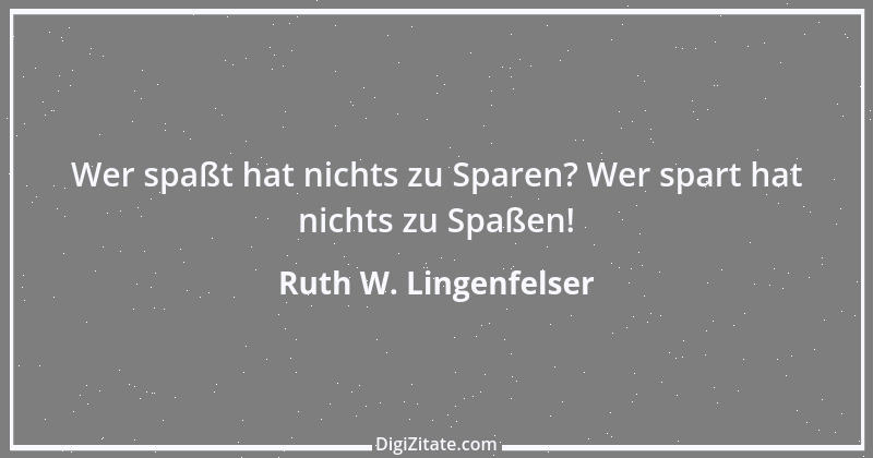 Zitat von Ruth W. Lingenfelser 40