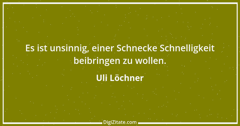 Zitat von Uli Löchner 28