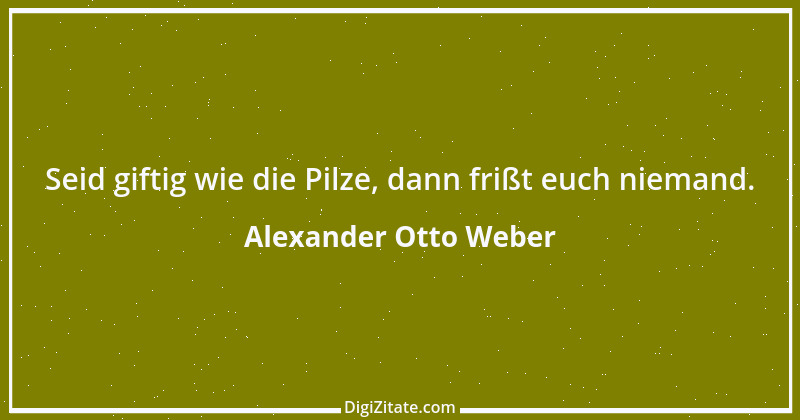 Zitat von Alexander Otto Weber 11