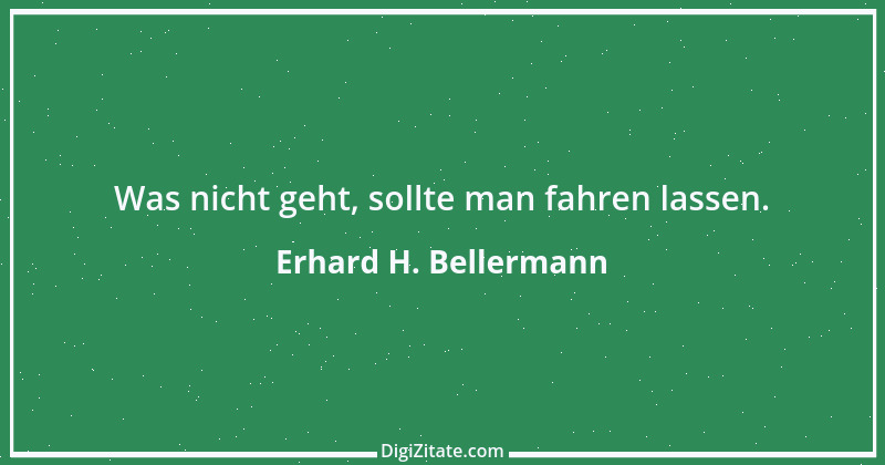 Zitat von Erhard H. Bellermann 914