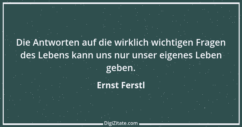 Zitat von Ernst Ferstl 1841