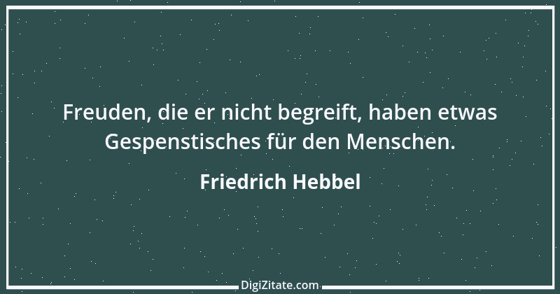 Zitat von Friedrich Hebbel 755