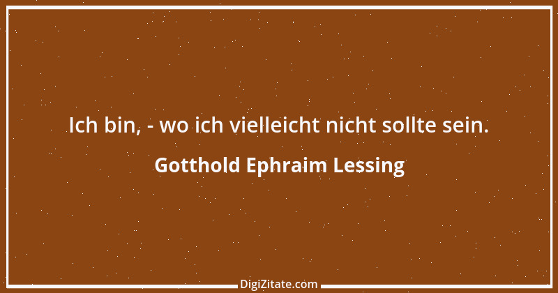 Zitat von Gotthold Ephraim Lessing 322