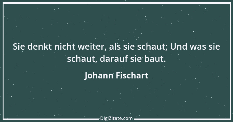 Zitat von Johann Fischart 29