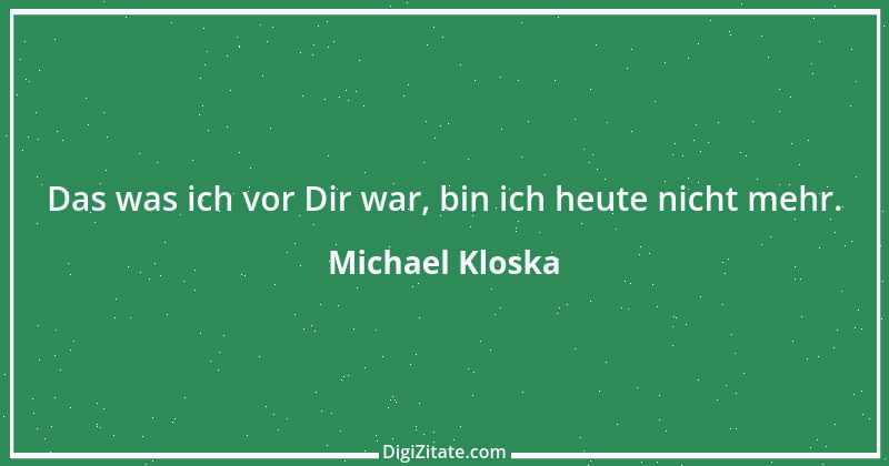 Zitat von Michael Kloska 4