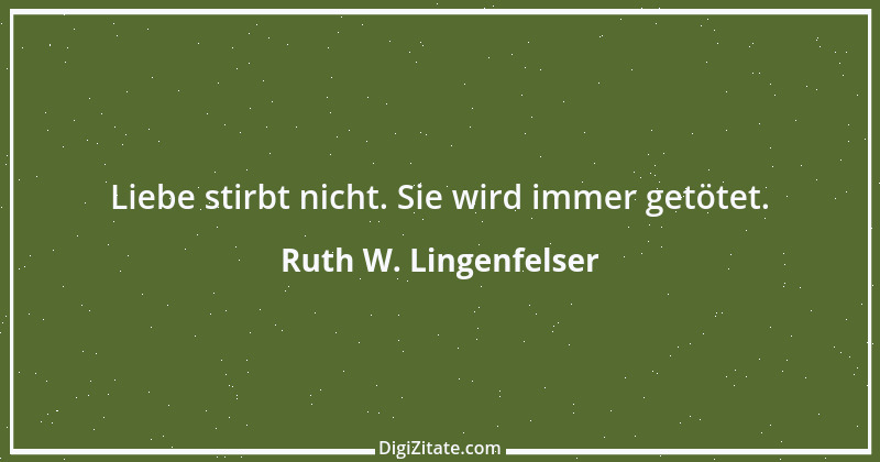 Zitat von Ruth W. Lingenfelser 41