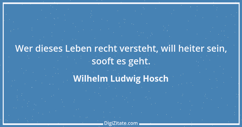 Zitat von Wilhelm Ludwig Hosch 1