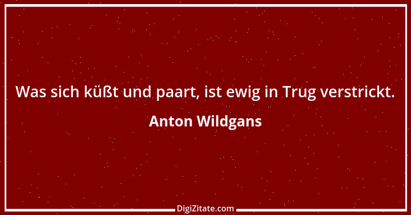 Zitat von Anton Wildgans 7