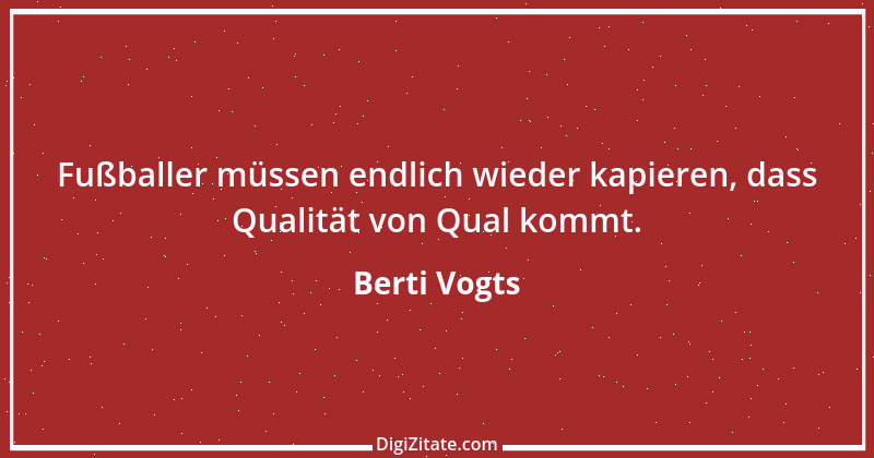 Zitat von Berti Vogts 29