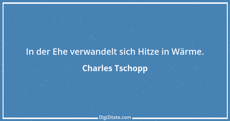 Zitat von Charles Tschopp 21