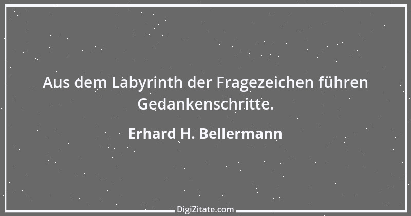 Zitat von Erhard H. Bellermann 915