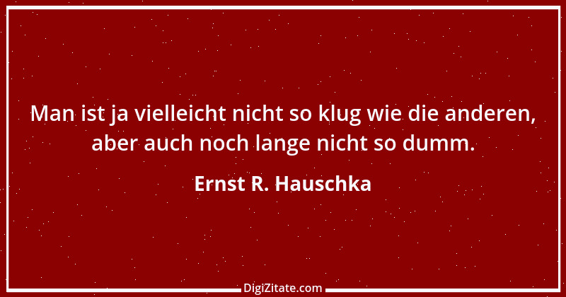 Zitat von Ernst R. Hauschka 57