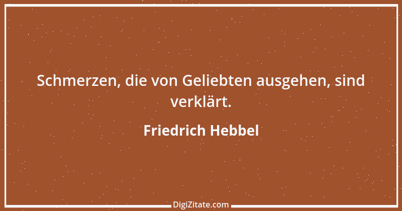 Zitat von Friedrich Hebbel 756