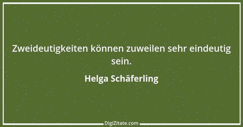 Zitat von Helga Schäferling 156