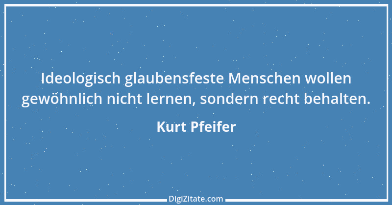 Zitat von Kurt Pfeifer 15