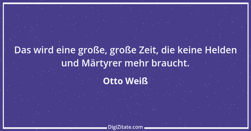 Zitat von Otto Weiß 270