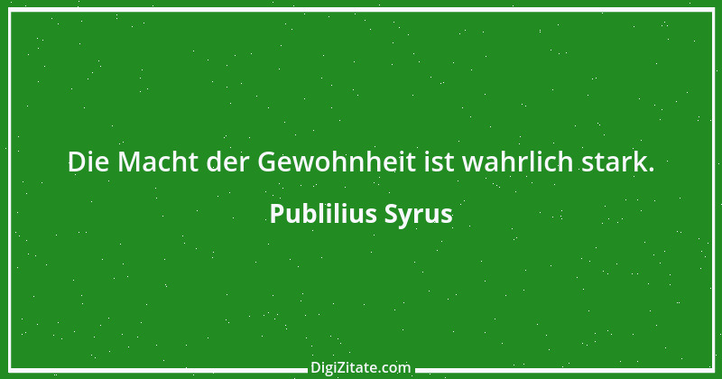 Zitat von Publilius Syrus 66