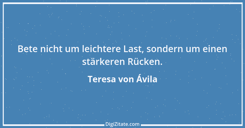 Zitat von Teresa von Ávila 21