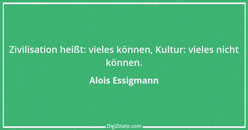 Zitat von Alois Essigmann 15