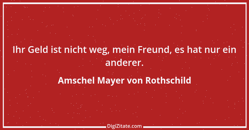 Zitat von Amschel Mayer von Rothschild 5