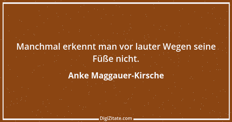 Zitat von Anke Maggauer-Kirsche 699