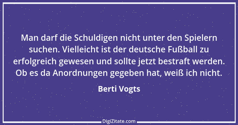 Zitat von Berti Vogts 30