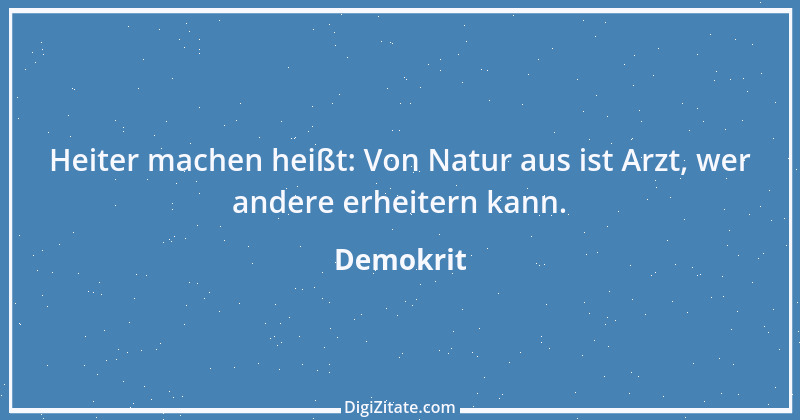 Zitat von Demokrit 106