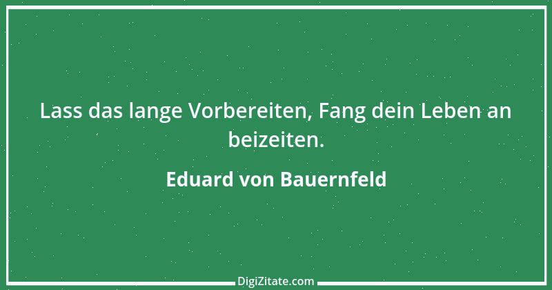 Zitat von Eduard von Bauernfeld 12