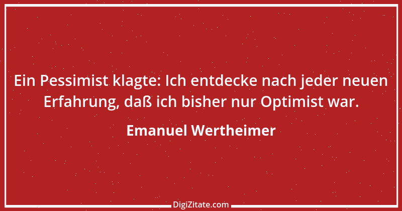 Zitat von Emanuel Wertheimer 477